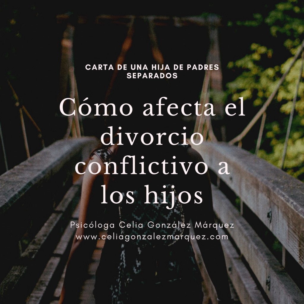 Cómo afecta el divorcio conflictivo a los hijos – Carta de una hija a su padre
